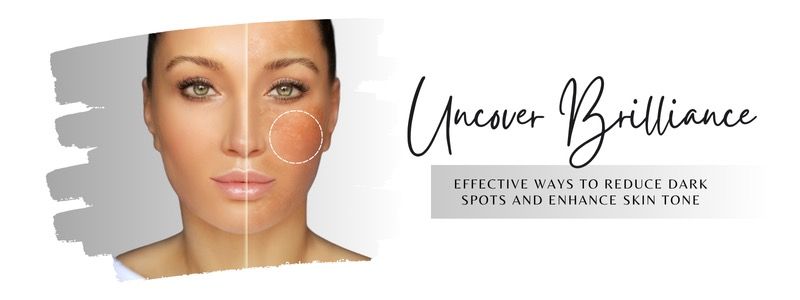 Uncover Brilliance: Effective Ways to Reduce Dark Spots and Enhance Skin Tone - beEMe Med Spa Houston