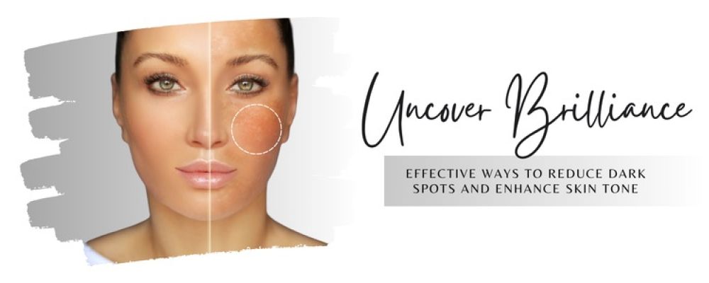 Uncover Brilliance: Effective Ways to Reduce Dark Spots and Enhance Skin Tone - beEMe Med Spa Houston